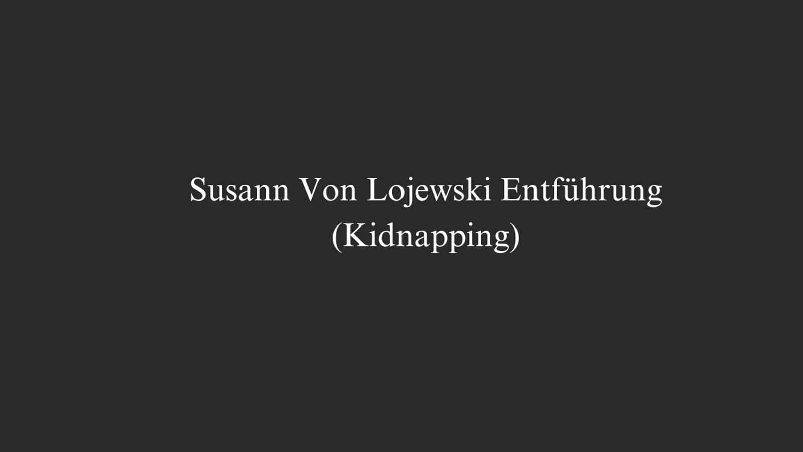 Susann Von Lojewski Entführung(Kidapping) Case Update